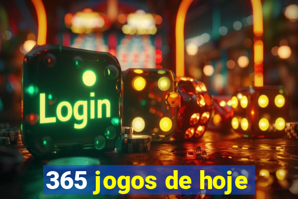 365 jogos de hoje